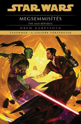 Drew Karpyshyn - Star Wars - The Old Republic: Megsemmisítés - Legendák - a legjobb történetek (új kiadás)