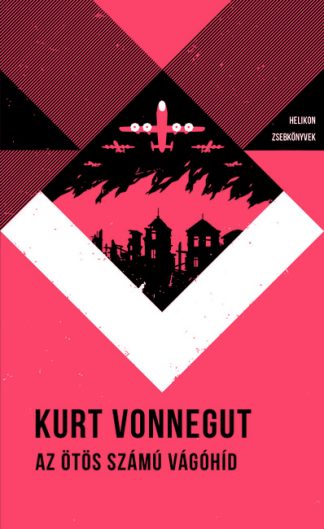 Kurt Vonnegut - Az ötös számú vágóhíd - Helikon Zsebkönyvek 49. (új kiadás)