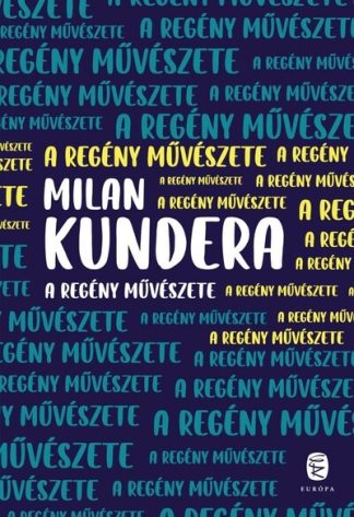 Milan Kundera - A regény művészete (új kiadás)