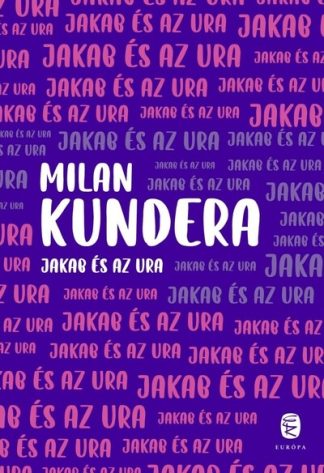 Milan Kundera - Jakab és az ura (új kiadás)