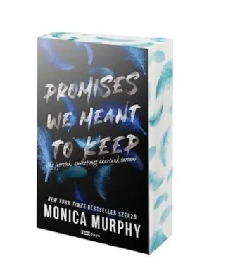 Monica Murphy - Promises We Meant to Keep - Az ígéretek, amiket meg akartunk tartani (éldekorált)