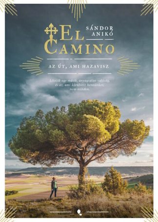 Sándor Anikó - El Camino - Az út, ami hazavisz (új kiadás)